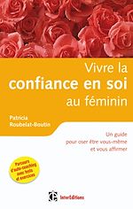 Vivre la confiance en soi au f�minin de Patricia Roubelat-Boutin