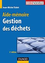 Aide-m�moire - Gestion des d�chets - 2<sup>e</sup> �dition de Jean-Michel Balet