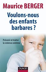 Voulons-nous des enfants barbares ? de Maurice Berger