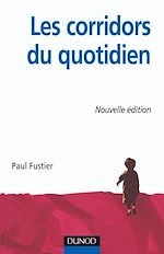 Les corridors du quotidien - 2<sup>e</sup> �dition de Paul Fustier