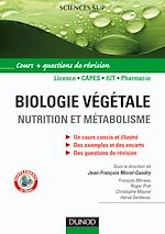 Biologie v�g�tale : Nutrition et m�tabolisme de Jean-Fran�ois Morot-Gaudry Fran�ois Moreau Roger Prat Christophe Maurel