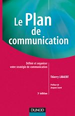 Le plan de communication - 3<sup>e</sup> �dition de Thierry Libaert