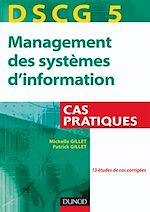 DSCG 5. Management des syst�mes d'information - Cas pratiques de Michelle Gillet Patrick Gillet