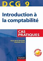 DCG 9. Introduction � la comptabilit� - Cas pratiques de Anne-Marie Bouvier Charlotte Disle