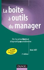 La bo�te � outils du manager : De la prise de fonction � la pratique quotidienne - 2<sup>e</sup> �dition de R�mi Ju�t