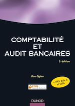 Comptabilit� et audit bancaires - 2<sup>e</sup> �dition de Dov Ogien