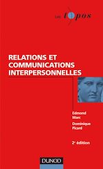 Relations et communications interpersonnelles - 2e �dition de Edmond Marc Gustave-Nicolas Fischer Dominique Picard