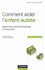 Comment aider l'enfant autiste - 2e �dition de Marie-Dominique Amy