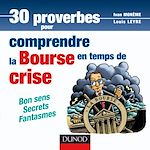 Télécharger cet ebook : 30 proverbes pour comprendre la bourse en temps de crise - Bon sens - Secrets - Fantasmes