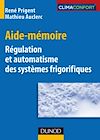 Télécharger l'ebook Aide-m�moire de r�gulation et automatisme des syst�mes frigorifiques