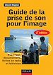 Téléchargez le livre numérique:  Guide de la prise de son pour l'image -2e ed - Reportage, documentaire, fiction en radio et télé