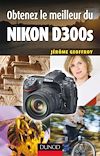 Télécharger l'ebook Obtenez le meilleur du Nikon D300s