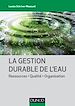 Téléchargez le livre numérique:  La gestion durable de l'eau - Ressources - Qualité - Organisation