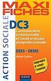Télécharger le livre :  Maxi fiches DC3 - Communication professionnelle et travail en équipe pluriprofessionnelle-DEES, DEME