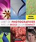 Téléchargez le livre numérique:  L'art de photographier avec un bridge ou un compact - 2e édition