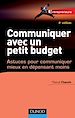 Téléchargez le livre numérique:  Communiquer avec un petit budget - 4e éd. - Astuces pour communiquer mieux en dépensant moins