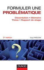 Télécharger cet ebook : Formuler une problématique - Dissertation, mémoire, thèse, rapport de stage - 2e édition