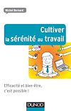 Plus d'infos sur 'Cultiver la sérénité au travail' Cultiver la sérénité au travail | Bernard, Michel