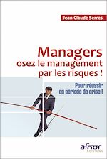 Téléchargez le livre :  Managers, osez le management par les risques !