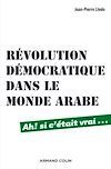 Révolution démocratique dans le monde arabe | Lledo, Jean-Pierre