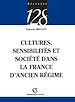Téléchargez le livre numérique:  Cultures, sensibilités et société dans la France d'Ancien Régime
