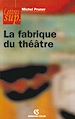 Téléchargez le livre numérique:  La fabrique du théâtre
