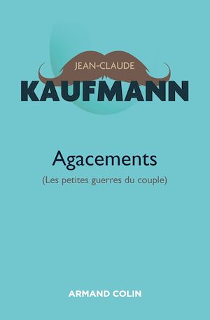 Agacements - 2e édition | Kaufmann, Jean-Claude