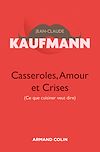 Plus d'infos sur 'Casseroles, Amour et Crises - 2e édition' Casseroles, Amour et Crises - 2e édition | Kaufmann, Jean-Claude