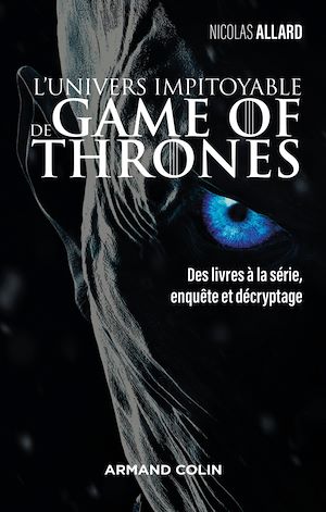 L'univers impitoyable de Game of Thrones | Allard, Nicolas. Auteur