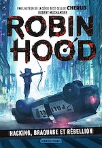 Robin Hood (Tome 1)  - Hacking, braquage et rébellion | Muchamore, Robert