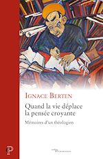 Download this eBook Quand la vie déplace la pensée croyante - Mémoires d'un théologien