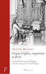 Download this eBook Orgue d'église, organistes et droit - Une étude historique, théologique, en droit canonique et en dr