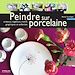 Téléchargez le livre numérique:  Peindre sur porcelaine