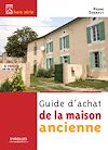 Télécharger l'ebook Guide d'achat de la maison ancienne