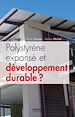 Téléchargez le livre numérique:  Polystyrène expansé et développement durable ?
