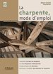 Téléchargez le livre numérique:  La charpente, mode d'emploi
