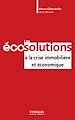 Téléchargez le livre numérique:  Les éco-solutions à la crise immobilière et économique