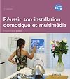 Télécharger le livre :  La maison communicante - Réussir son installation domotique et multimédia. 3<sup>e</sup> édition