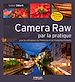 Téléchargez le livre numérique:  Camera Raw par la pratique