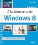 Téléchargez le livre numérique:  A la découverte de Windows 8
