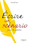 Télécharger l'ebook Ecrire un sc�nario pour le cin�ma