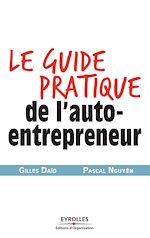 Le guide pratique de l'auto-entrepreneur de Gilles Da�d Pascal Nguy�n
