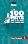 Télécharger l'ebook Les 100 mots de la vie de bureau