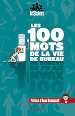 Téléchargez le livre :  Les 100 mots de la vie de bureau