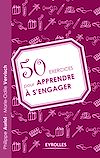 Télécharger l'ebook 50 exercices pour apprendre � s'engager