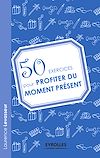 Télécharger l'ebook 50 exercices pour profiter du moment pr�sent