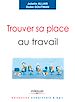 Téléchargez le livre numérique:  Trouver sa place au travail