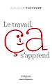 Téléchargez le livre numérique:  Le travail, ça s'apprend !
