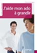 Téléchargez le livre numérique:  J'aide mon ado à grandir