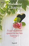 Télécharger l'ebook A qui tu penses quand tu me fais l'amour ?